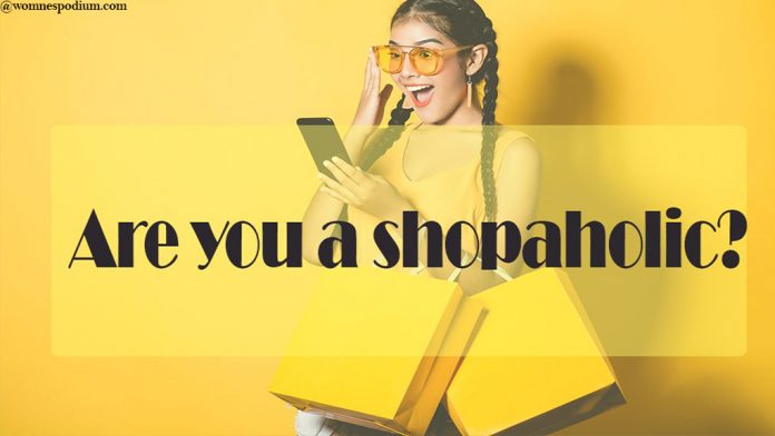 shopaholic ARE YOU A SHOPAHOLIC