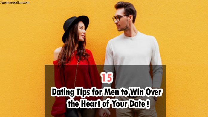 15 Dating Tips for Men to Win Over the Heart of Your Date!