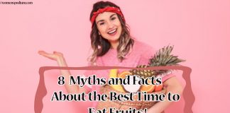 8 Myths and Facts About the Best Time to Eat Fruits! 8 Myths and Facts About the Best Time to Eat Fruits!