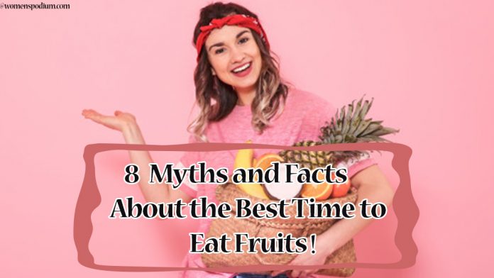 8 Myths and Facts About the Best Time to Eat Fruits!