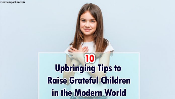 10 Upbringing Tips to Raise Grateful Children in the Modern World 10 Upbringing Tips to Raise Grateful Children in the Modern World