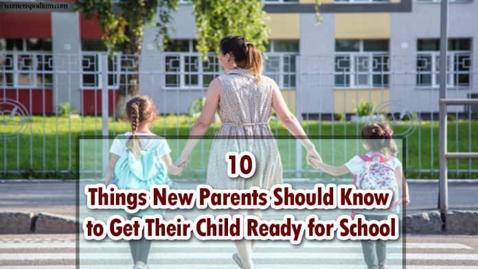 10 Things New Parents Should Know to Get Their Child Ready for School 10 Things New Parents Should Know to Get Their Child Ready for School