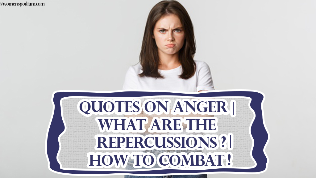 Quotes on Anger | What are the Repercussions? | How to Combat!