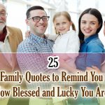 25 Family Quotes to Remind You How Blessed and Lucky You Are!