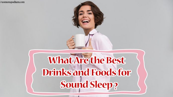 What Are the Best Drinks and Foods for Sound Sleep? What Are the Best Drinks and Foods for Sound Sleep?
