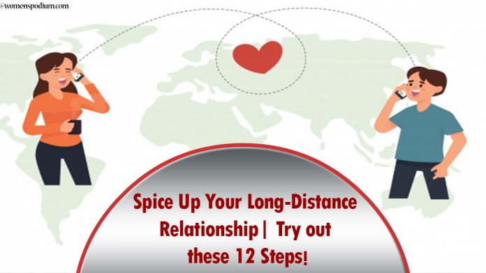 Spice Up Your Long-Distance Relationship| Try out these 12 Steps! Spice Up Your Long-Distance Relationship| Try out these 12 Steps!