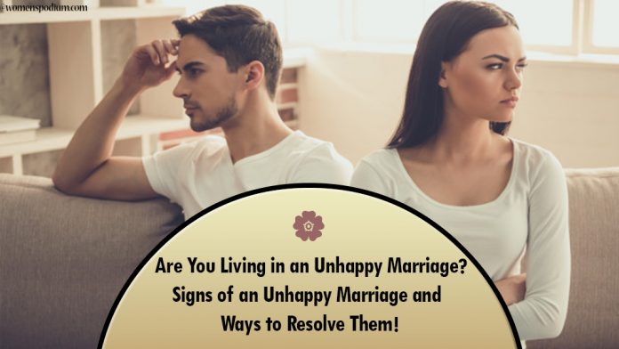 Are You Living in an Unhappy Marriage? Signs of an Unhappy Marriage and Ways to Resolve Them! Are You Living in an Unhappy Marriage? Signs of an Unhappy Marriage and Ways to Resolve Them!