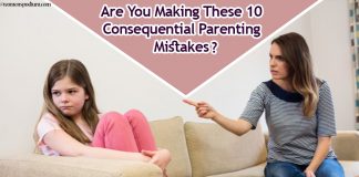 Are You Making These 10 Consequential Parenting Mistakes? Are You Making These 10 Consequential Parenting Mistakes?