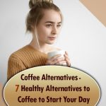 7 Healthy Alternatives to Coffee to Start Your Day