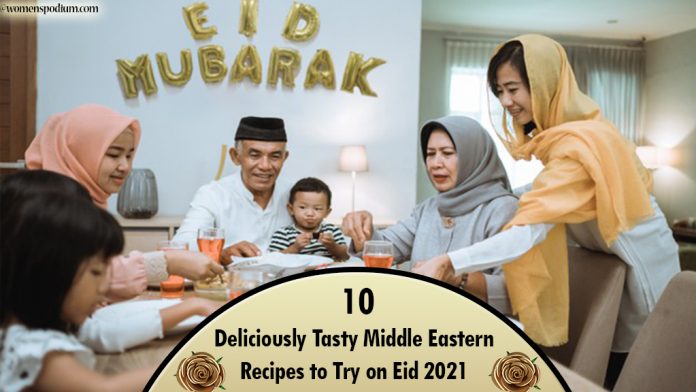 10 Deliciously Tasty Middle Eastern Recipes to Try on Eid 2021