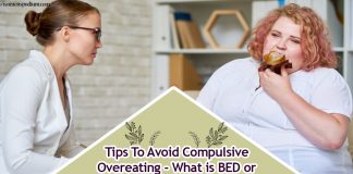 Tips To Avoid Compulsive Overeating – What is BED or Compulsive Overeating? Tips To Avoid Compulsive Overeating - What is BED or Compulsive Overeating?