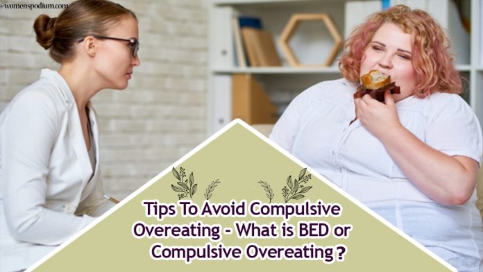 Tips To Avoid Compulsive Overeating - What is BED or Compulsive Overeating?