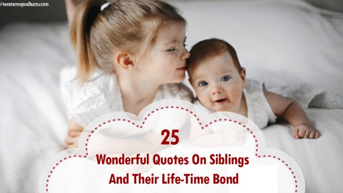 25 Wonderful Quotes On Siblings And Their Life-Time Bond