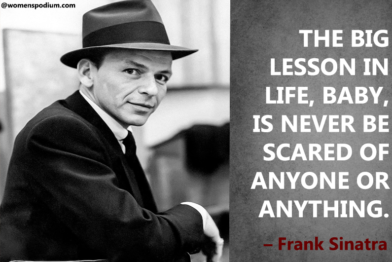 – Frank Sinatra