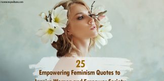 25 Empowering Feminism Quotes to Inspire Women and Empower Society 25 Empowering Feminism Quotes to Inspire Women and Empower Society
