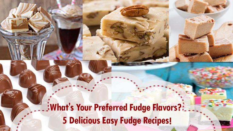 What's Your Preferred Fudge Flavors? 5 Delicious Easy Fudge Recipes! 