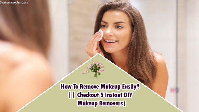 How To Remove Makeup Easily? || Checkout 5 Instant DIY Makeup Removers! How To Remove Makeup Easily? || Checkout 5 Instant DIY Makeup Removers!