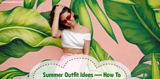Summer Outfit Ideas — How To Pick The Right Summer Dress? Summer Outfit Ideas — How To Pick The Right Summer Dress?