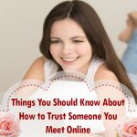 Things You Should Know About How to Trust Someone You Meet Online