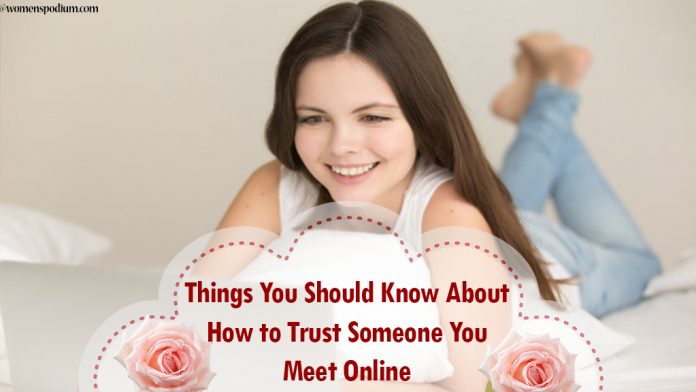 Things You Should Know About How to Trust Someone You Meet Online