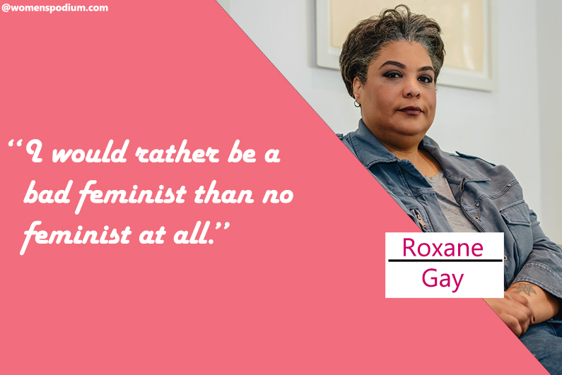 ― Roxane Gay