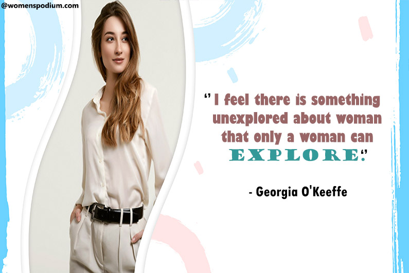 - Georgia O'Keeffe