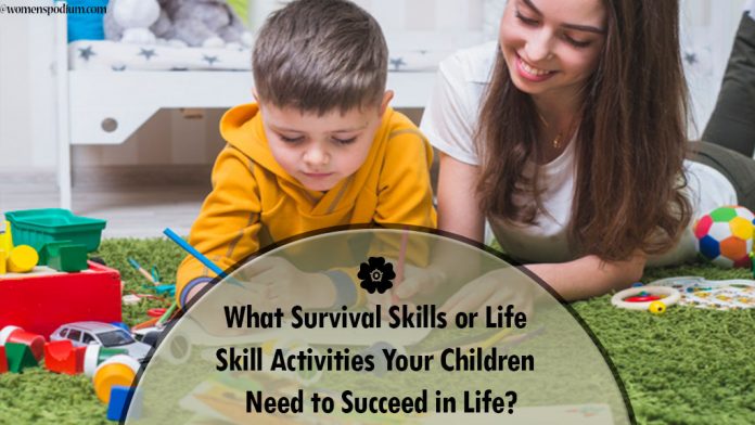 What Survival Skills or Life Skill Activities Your Children Need to Succeed in Life