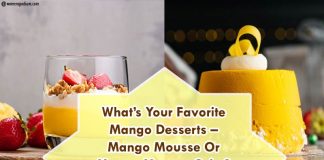 What’s Your Favorite Mango Desserts – Mango Mousse Or Mango Mousse Cake? Favorite Mango Mousse Desserts