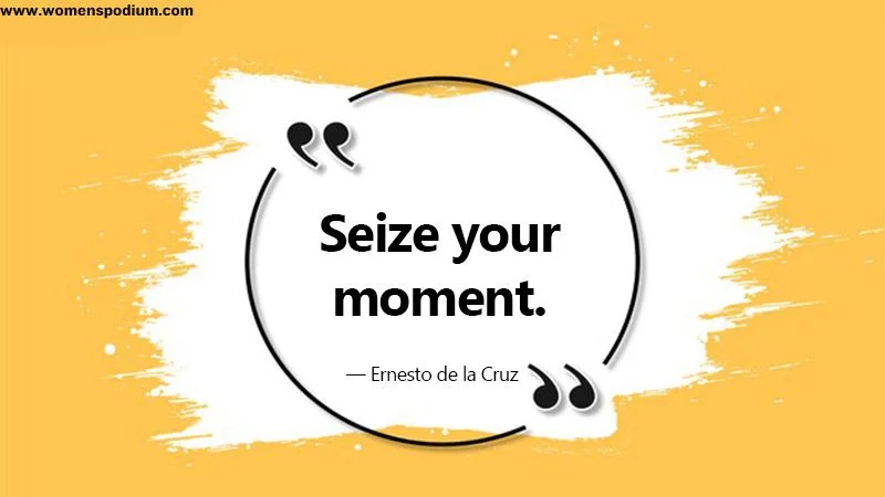 seize your moment