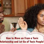How to Move on From a Toxic Relationship