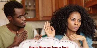 How to Move on From a Toxic Relationship and Let Go of Toxic People? How to Move on From a Toxic Relationship