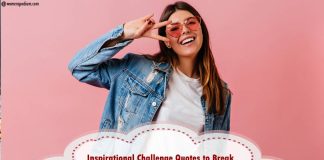 Inspirational Challenge Quotes to Break Down Barriers and Make your Own Path! Challenge-Quotes