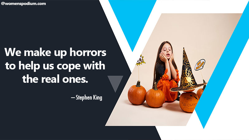 Horror help us to cope with the real one