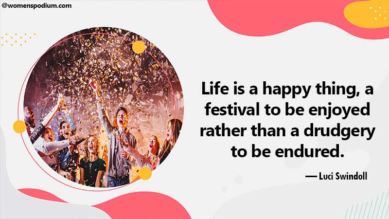 Life is a happy thing