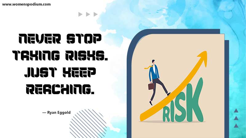 never stop - quotes about risk