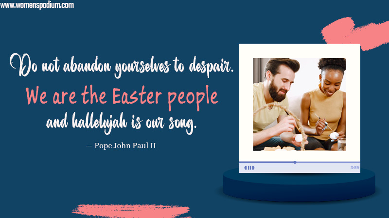 do not abandon yourselves - Quotes on Easter