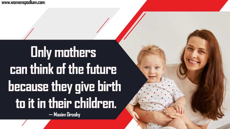 think of the future - quotes about mothers