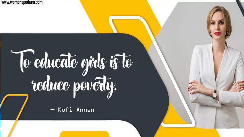 educate girls is to reduce poverty - quotes on women education
