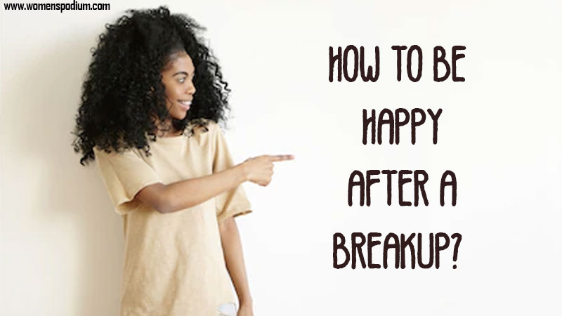 How To Be Happy After A Breakup - how to be happy after a breakup