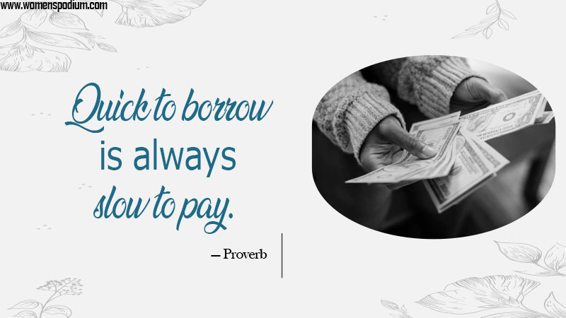 borrow is always slow to pay