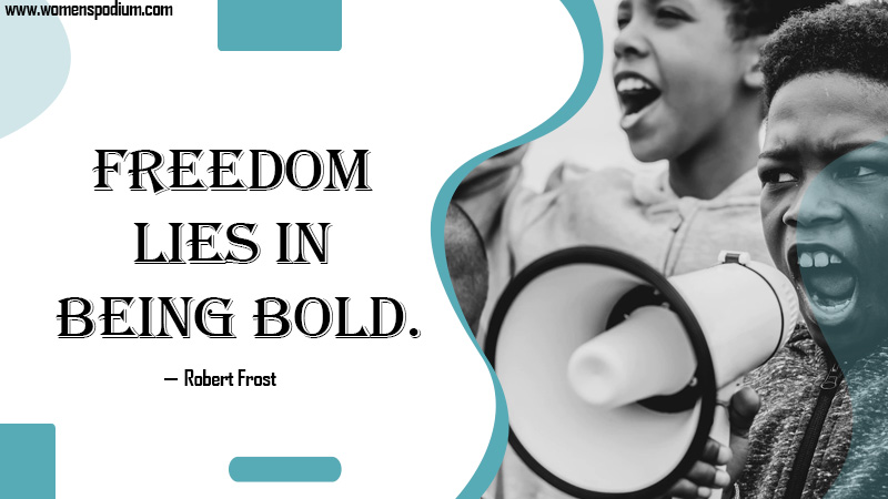freedom lies in being bold - freedom quotes