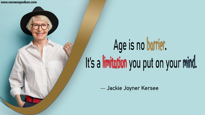 Age is no barrier - Age is just a number