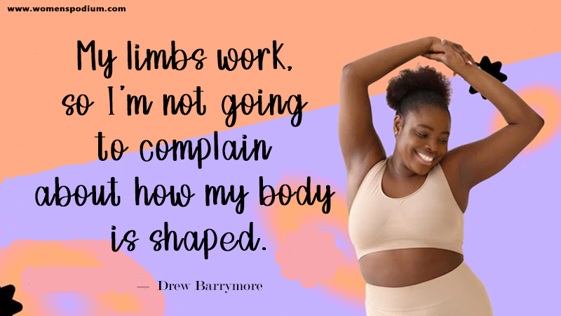 My limbs work, so I'm not going to complain about how my body is shaped