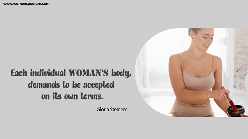 Each individual woman's body demands to be accepted on its own terms.