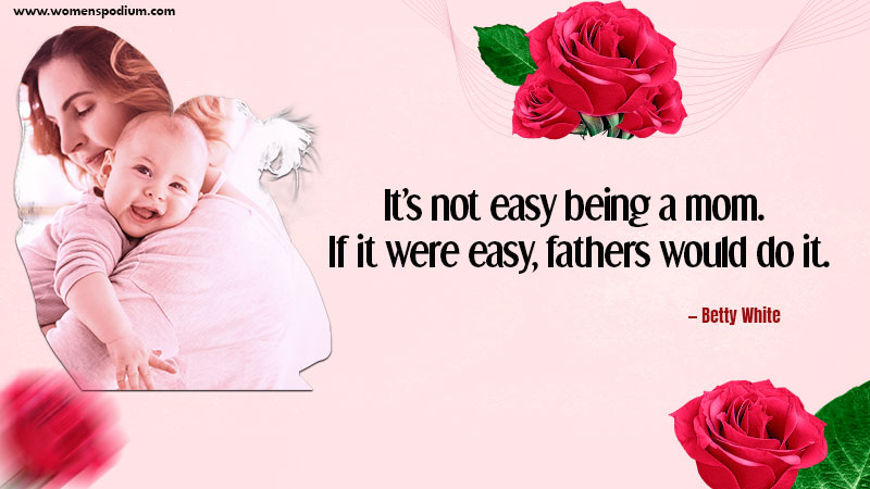 Being mom is not easy - strong mom quotes