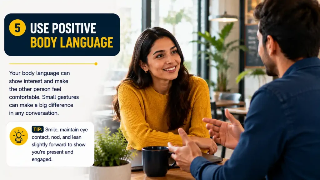 Positive body language to keep the conversation going