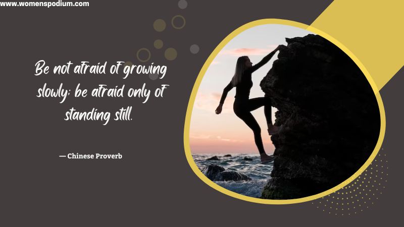 afraid only of standing still - quotes on self growth