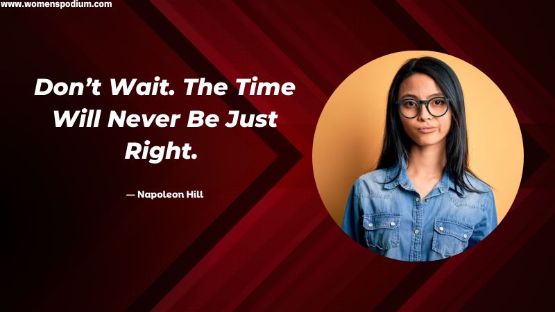 time will never be just right - Quotes On Being Good Enough